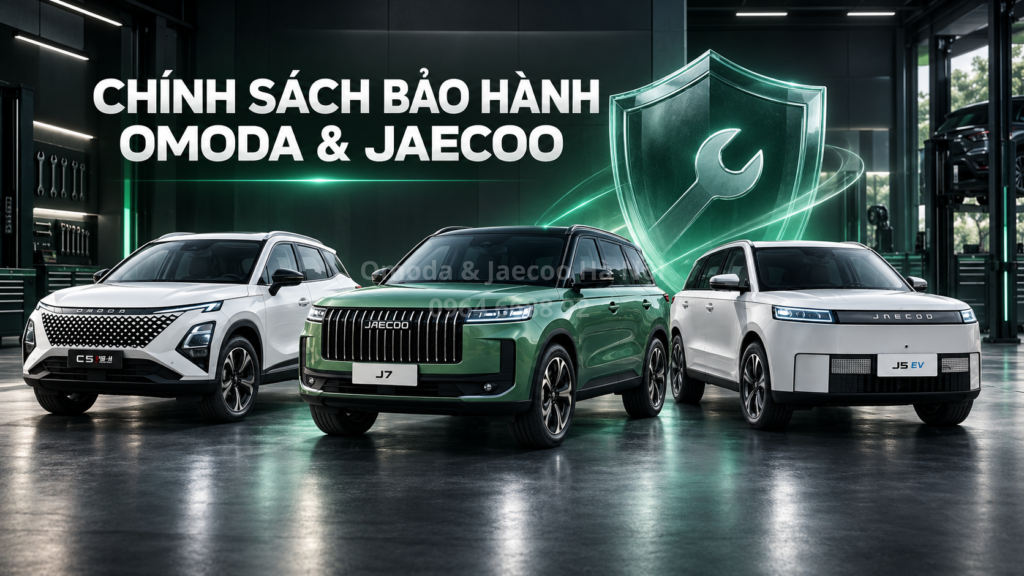 chính sách bảo hành omoda jaecoo việt nam